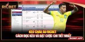 Kèo Châu Âu Ricbet - Cách Đọc Kèo Và Đặt Cược Chi Tiết Nhất