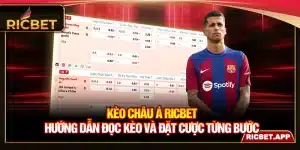 Kèo Châu Á Ricbet - Hướng Dẫn Đọc Kèo Và Đặt Cược Từng Bước
