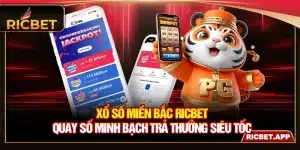 Xổ Số Miền Bắc Ricbet - Quay Số Minh Bạch Trả Thưởng Siêu Tốc