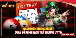 Xổ Số Miền Trung Ricbet - Quay Số Minh Bạch Trả Thưởng Uy Tín