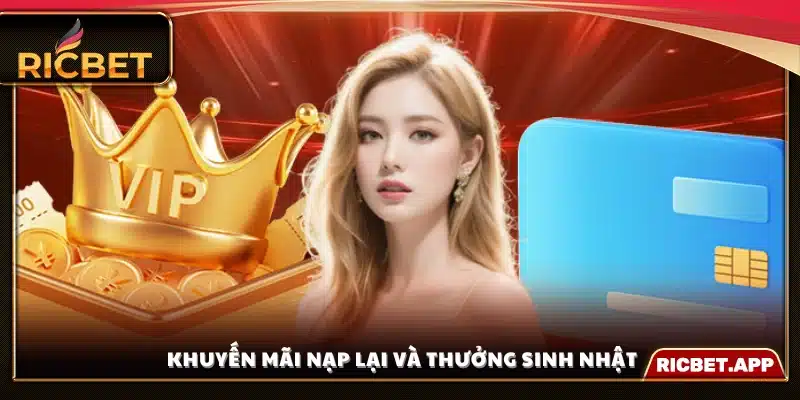 Ưu đãi hoàn tiền khi nạp lại và quà tặng sinh nhật 