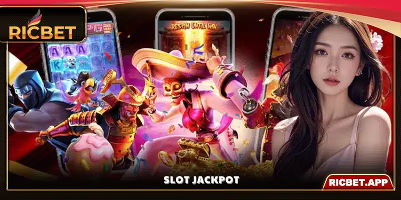 Slot Jackpot siêu khủng