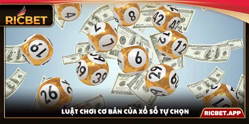 Chi tiết luật chơi Xổ Số Tự Chọn tại Ricbet